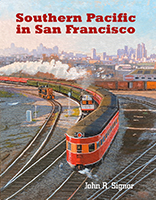 Southern Pacific in San Francisco, by John R. Signor