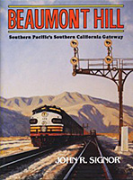 Beaumont Hill SP's Southern California Gateway, by John R. Signor