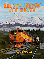 Rails in the Shadow of Mt. Shasta, by John R. Signor