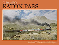 Santa Fe's Raton Pass, by Jared V. Harper and John R. Signor