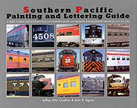 Southern Pacific Painting & Lettering Guide, by Jeffrey Alan Cauthen & John R. Signor